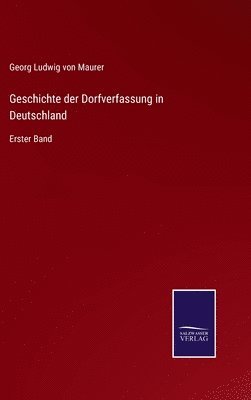 Georg Ludwig Von Maurer, Georg Ludwig von Maurer - Geschichte der Dorfverfassung in Deutschland, Inbunden