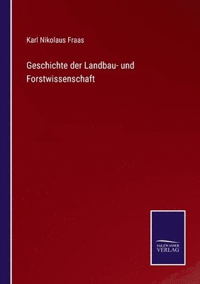 bokomslag Geschichte der Landbau- und Forstwissenschaft