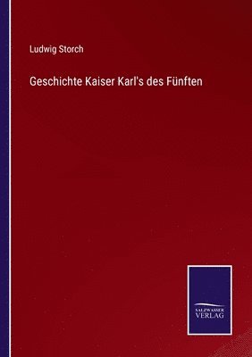 bokomslag Geschichte Kaiser Karl's des Fnften