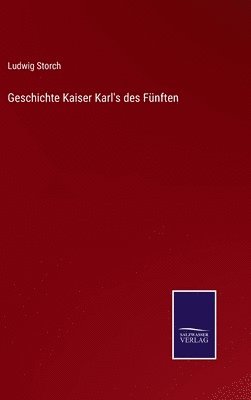 bokomslag Geschichte Kaiser Karl's des Fnften