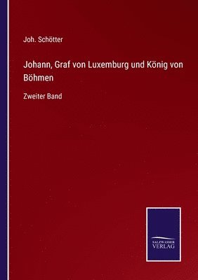 bokomslag Johann, Graf von Luxemburg und Knig von Bhmen