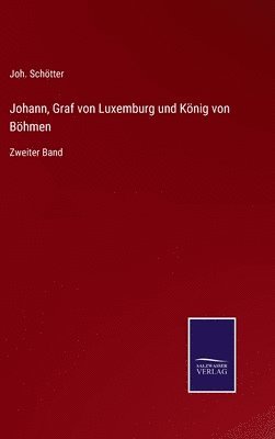 bokomslag Johann, Graf von Luxemburg und Knig von Bhmen