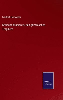 Kritische Studien zu den griechischen Tragikern 1