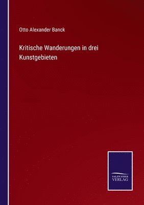 Kritische Wanderungen in drei Kunstgebieten 1