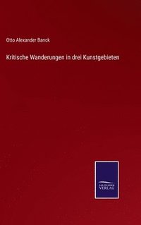 bokomslag Kritische Wanderungen in drei Kunstgebieten