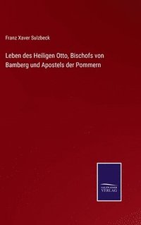 bokomslag Leben des Heiligen Otto, Bischofs von Bamberg und Apostels der Pommern
