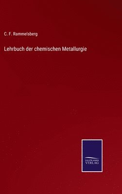 Lehrbuch der chemischen Metallurgie 1