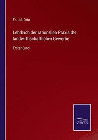 bokomslag Lehrbuch der rationellen Praxis der landwirthschaftlichen Gewerbe