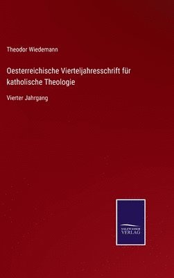 Theodor Wiedemann - Oesterreichische Vierteljahresschrift für katholische Theologie, Inbunden