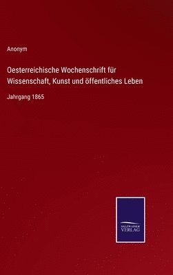 Anonym - Oesterreichische Wochenschrift für Wissenschaft, Kunst und öffentliches Leben, Inbunden