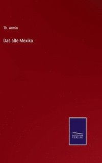 bokomslag Das alte Mexiko
