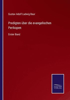 Gustav Adolf Ludwig Baur - Predigten über die evangelischen Perikopen, Häftad