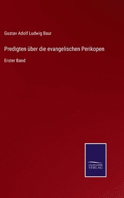 Gustav Adolf Ludwig Baur - Predigten über die evangelischen Perikopen, Inbunden
