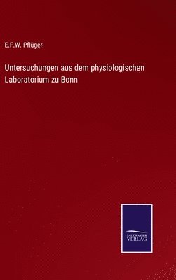 Untersuchungen aus dem physiologischen Laboratorium zu Bonn