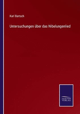 Karl Bartsch - Untersuchungen über das Nibelungenlied, Häftad