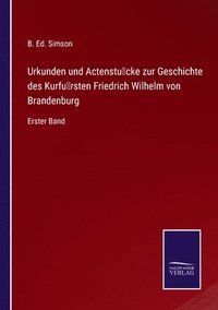 bokomslag Urkunden und Actenstucke zur Geschichte des Kurfursten Friedrich Wilhelm von Brandenburg