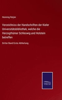 bokomslag Verzeichniss der Handschriften der Kieler Universittsbibliothek, welche die Herzogthmer Schleswig und Holstein betreffen