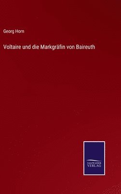 bokomslag Voltaire und die Markgrfin von Baireuth