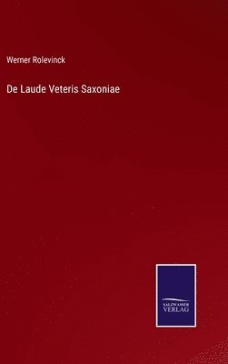 De Laude Veteris Saxoniae 1