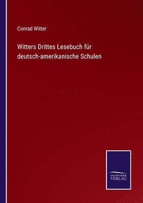 Witters Drittes Lesebuch fr deutsch-amerikanische Schulen 1