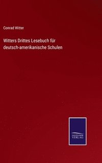 bokomslag Witters Drittes Lesebuch fr deutsch-amerikanische Schulen