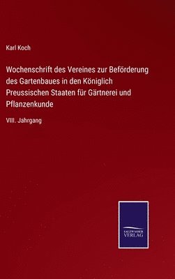 bokomslag Wochenschrift des Vereines zur Befrderung des Gartenbaues in den Kniglich Preussischen Staaten fr Grtnerei und Pflanzenkunde