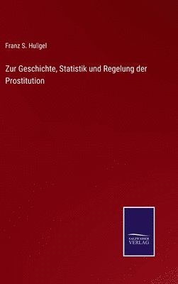 Zur Geschichte, Statistik und Regelung der Prostitution 1