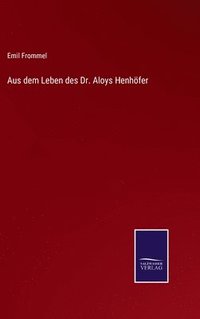 bokomslag Aus dem Leben des Dr. Aloys Henhfer