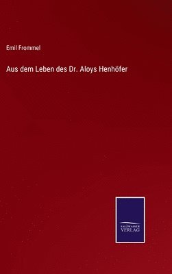 Aus dem Leben des Dr. Aloys Henhfer 1