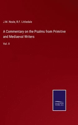 A Commentary on the Psalms from Primitive and Mediaeval Writers 1