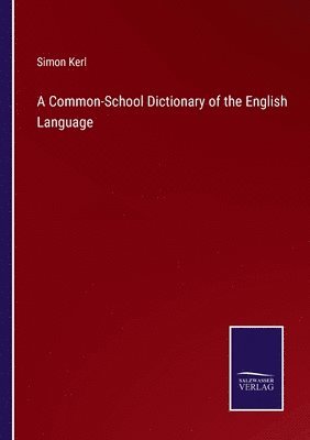 bokomslag A Common-School Dictionary of the English Language