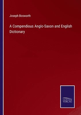 Compendious Anglo-Saxon and English Dictionary