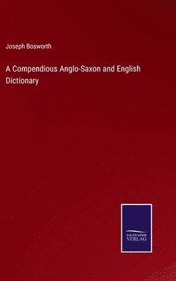 Compendious Anglo-Saxon and English Dictionary