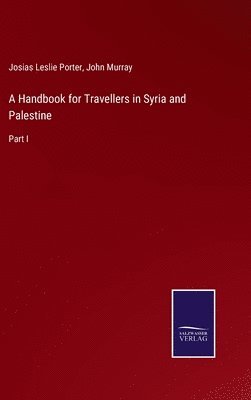 John Murray, Josias Leslie Porter - Handbook for Travellers in Syria and Palestine, Inbunden