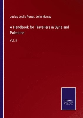 John Murray, Josias Leslie Porter - Handbook for Travellers in Syria and Palestine, Häftad