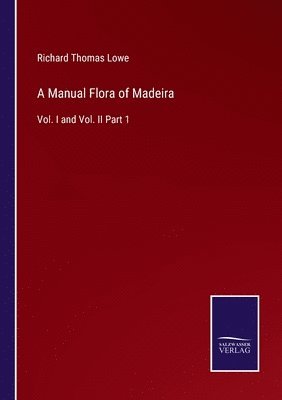 A Manual Flora of Madeira 1