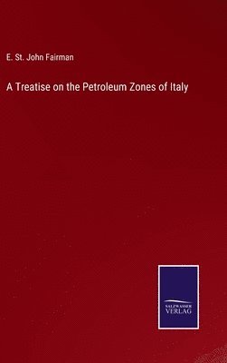 bokomslag Treatise on the Petroleum Zones of Italy