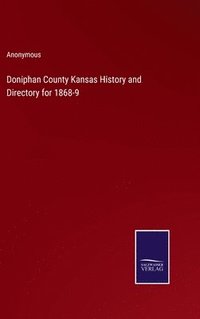 bokomslag Doniphan County Kansas History and Directory for 1868-9