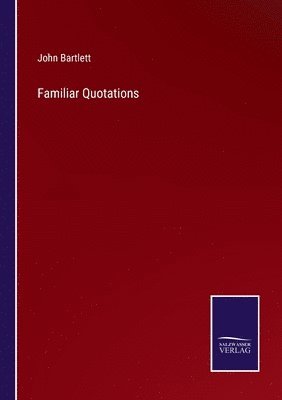 John Bartlett - Familiar Quotations, Häftad