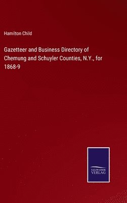 Gazetteer and Business Directory of Chemung and Schuyler Counties, N.Y., for 1868-9 1