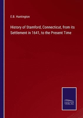 bokomslag History of Stamford, Connecticut, from its Settlement in 1641, to the Present Time