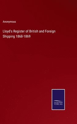 bokomslag Lloyd's Register of British and Foreign Shipping 1868-1869