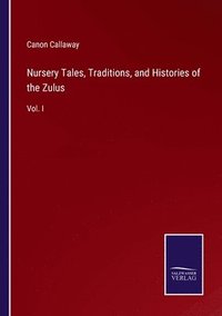 bokomslag Nursery Tales, Traditions, and Histories of the Zulus