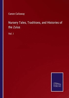 bokomslag Nursery Tales, Traditions, and Histories of the Zulus