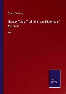 Nursery Tales, Traditions, and Histories of the Zulus