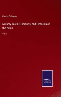 bokomslag Nursery Tales, Traditions, and Histories of the Zulus