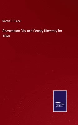 Sacramento City and County Directory for 1868 1