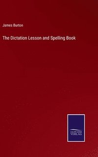 bokomslag The Dictation Lesson and Spelling Book