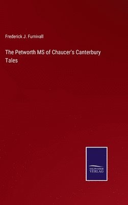 Frederick J Furnivall, Frederick J. Furnivall - Petworth MS of Chaucer's Canterbury Tales, Inbunden