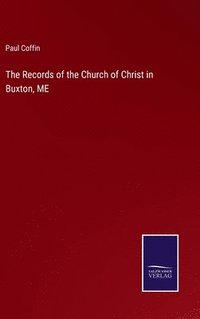 bokomslag The Records of the Church of Christ in Buxton, ME